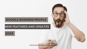 Google Business Profile New Features and Updates 2023