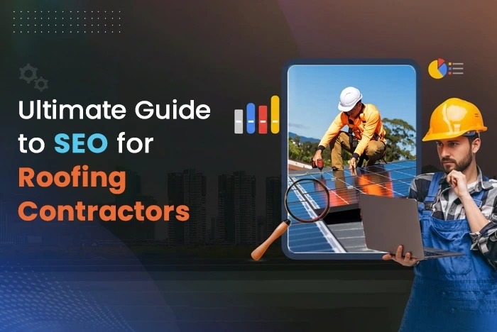 Ultimate Guide to SEO for Roofing Contractors