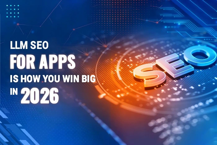 LLM SEO for Apps Is How You Win Big in 2026