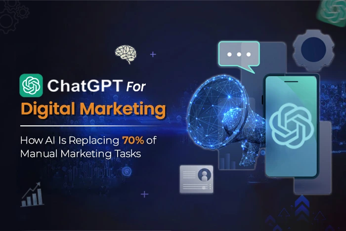 ChatGPT for Digital Marketing: How AI Is Replacing 70% of Manual Marketing Tasks