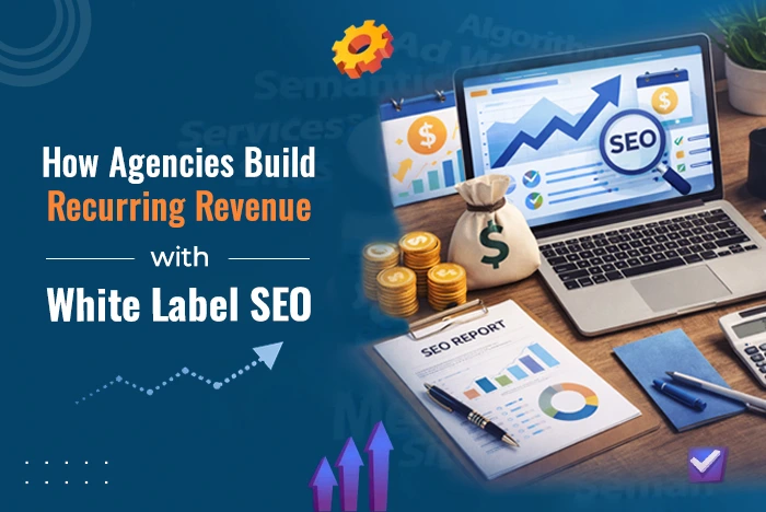 How Smart Agencies Build Recurring Revenue with White Label SEO Services