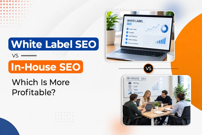 White Label SEO vs In-House SEO: Which Is More Profitable for Digital Agencies?