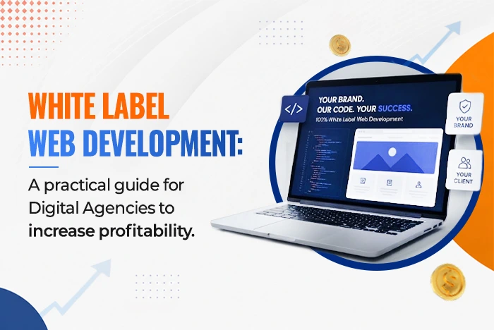 White Label Web Development: A Practical Guide for Digital Agencies to Increase Profitability