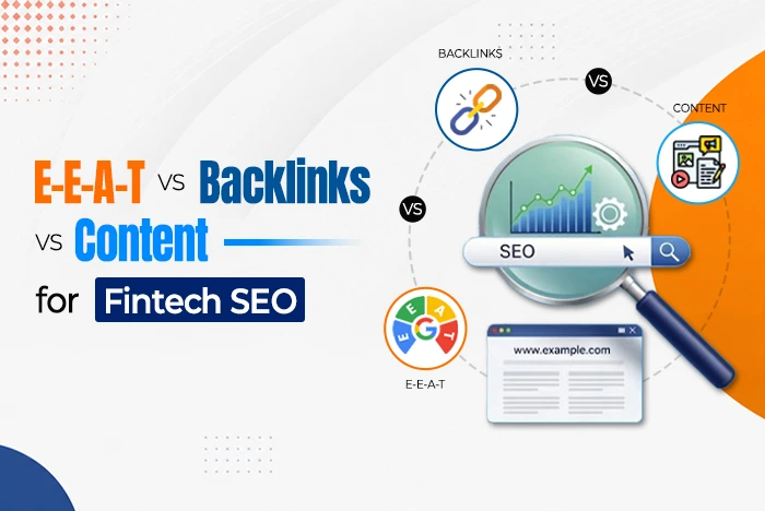 E-E-A-T vs Backlinks vs Content for Fintech SEO: Which Matters More for Visibility?
